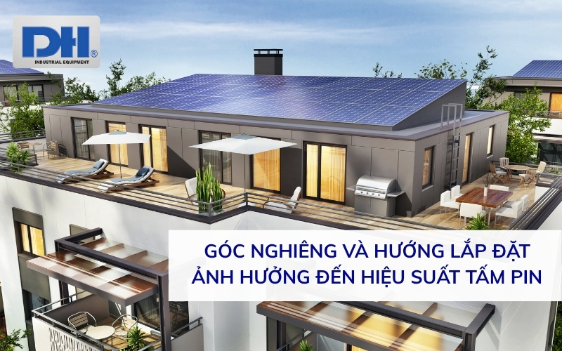 Góc nghiêng và hướng lắp đặt ảnh hưởng đến sản lượng hằng ngày